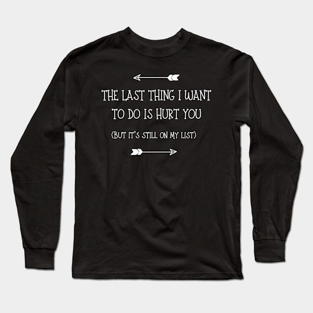 The last thing I want to do is to hurt you Long Sleeve T-Shirt by 3 Blue Limes